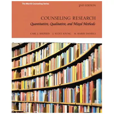 Counseling Research : Quantitative, Qualitative, and Mixed Methods