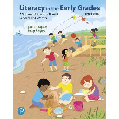 Literacy in the Early Grades : A Successful Start for PreK-4 Readers and Writers