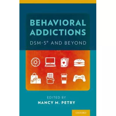 Behavioral Addictions: DSM-5 and Beyond