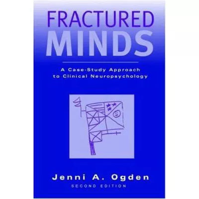 Fractured Minds : A Case-Study Approach to Clinical Neuropsychology