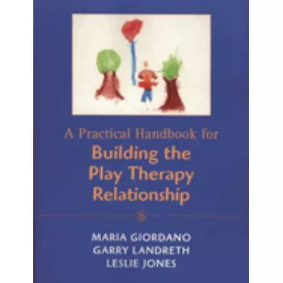 Practical Handbk For Building The Play Therapy Rel