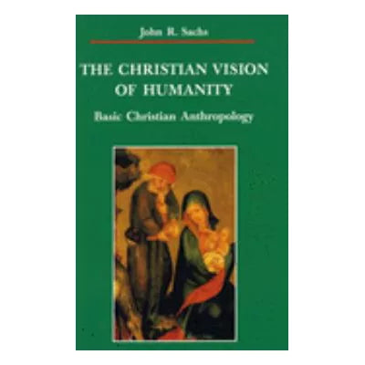 The Christian Vision of Humanity