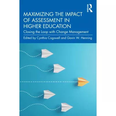 Maximizing the Impact of Assessment in Higher Education: Closing the Loop with Change Management