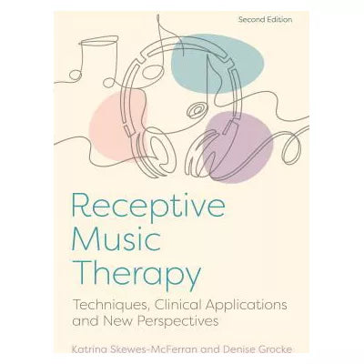 Receptive Music Therapy, 2nd Edition