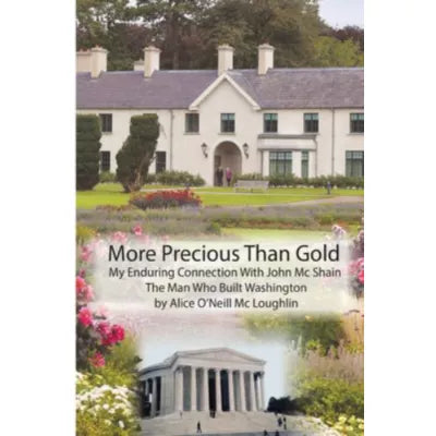 More Precious Than Gold: My Enduring Connection with John McShain -- The Man Who Built Washington