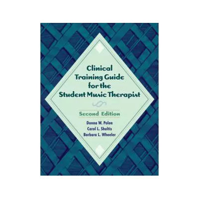 Clinical Training Guide for the Student Music Therapist